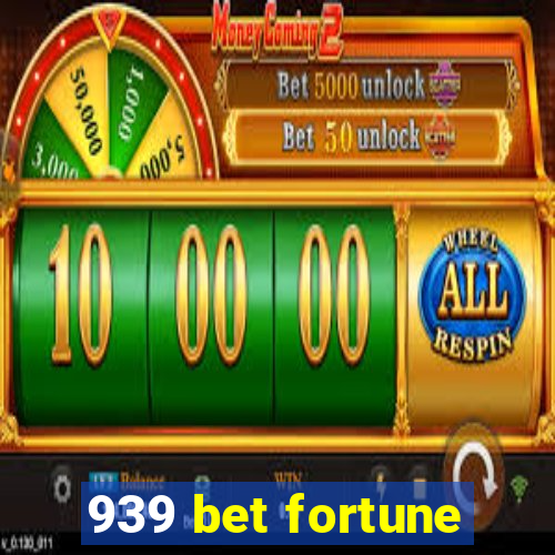 939 bet fortune